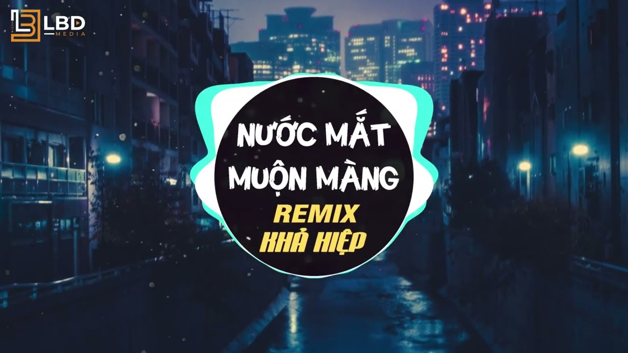 Nước Mắt Muộn Màng Remix Khả Hiệp - Đêm Đến Căn Phòng Chỉ Mình Anh Với Nỗi Cô Đơn - Nhạc HOT Tiktok