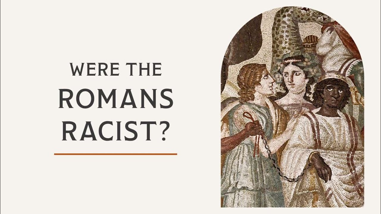 Were Ancient Romans Racist? It's Complicated.