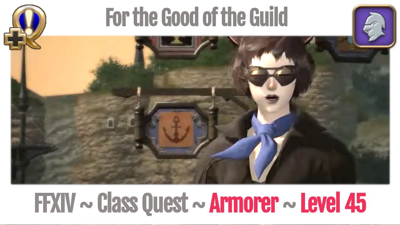 FFXIV Armorer Class Quest Level 45 ~ A Realm Reborn ~ For the Good of the Guild