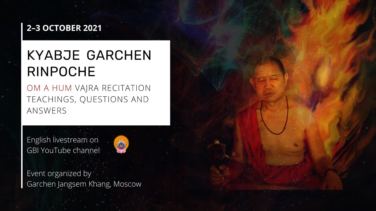 Om Ah Hum Teachings (part 4)// Oct 3, 2021// H.E. Garchen Rinpoche