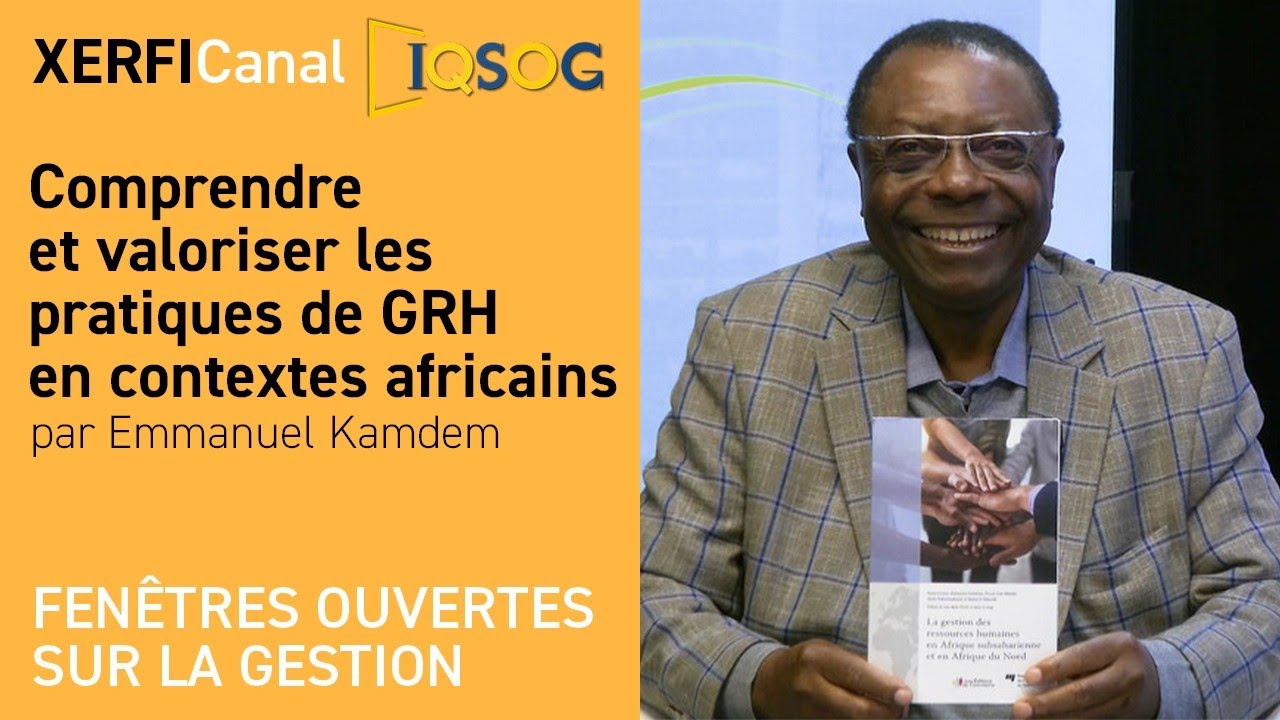 Comprendre et valoriser les pratiques de GRH en contextes africains [Emmanuel Kamdem]
