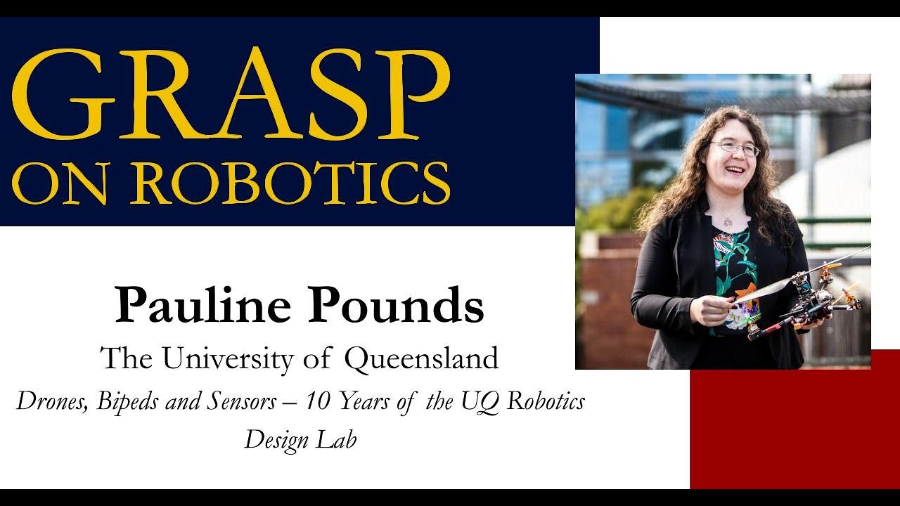 SPRING 2023 GRASP on Robotics: Pauline Pounds, The University of Queensland