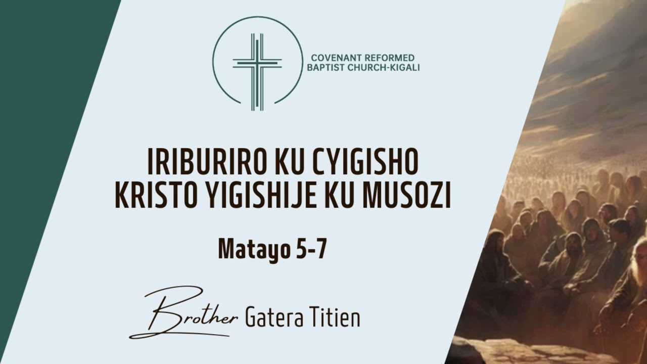 IRIBURIRO KU CYIGISHO KRISTO YIGISHIJE KU MUSOZI | Matayo 5-7 | 11 Feb. 2024 - CRBC-Kigali