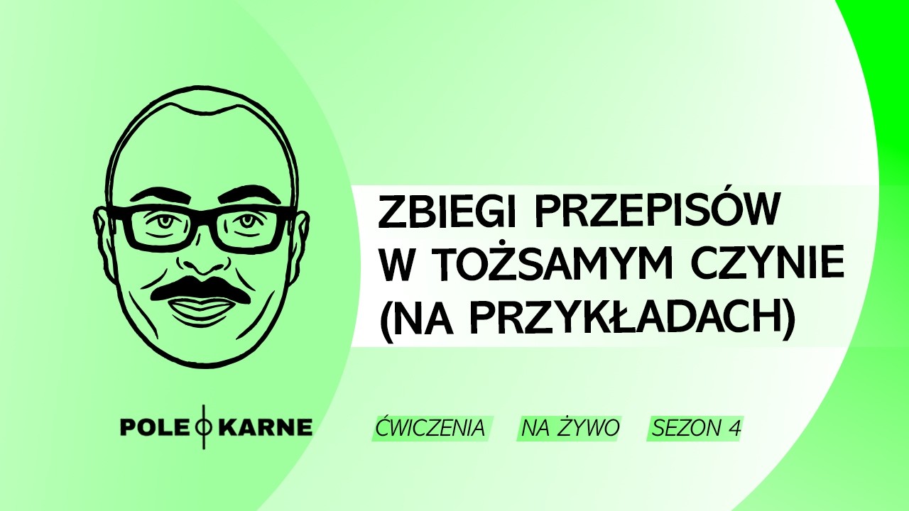 Zbiegi przepisów - przykłady [NA ŻYWO] dr hab. prof.UJ Mikołaj Małecki ĆWICZENIA Z PRAWA KARNEGO #82