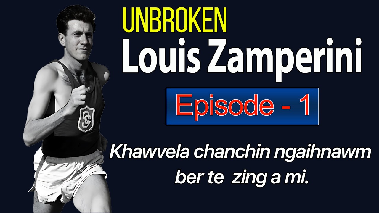 Unbroken | Louis Zamperini | Chanchin ngaihnawm | Episode-1 | The Torrance Tornado