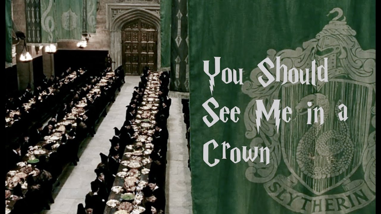 Slytherin Pride || You should see me in a crown - [FMV]