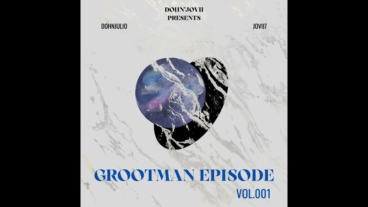 Grootman episode vol.001 Mixed And Complied By Dohn’Jovii 
