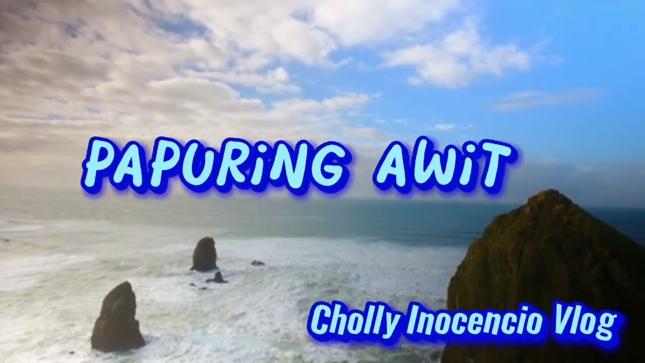 PAPURING AWIT NG PANGINOON/Cholly Inocencio Vlog