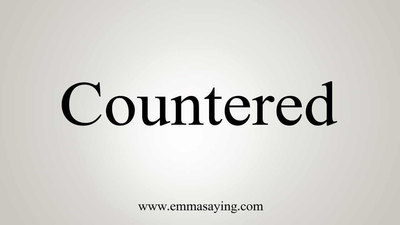 How To Say Countered