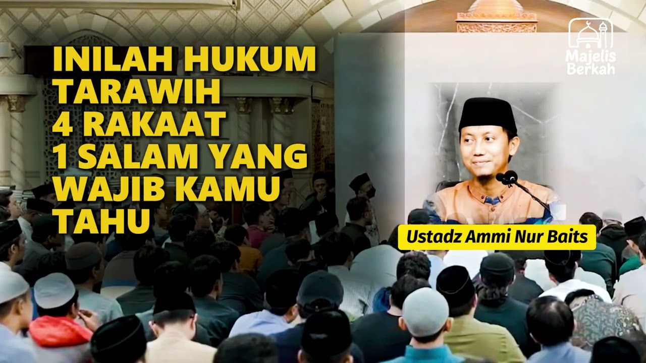 INILAH HUKUM TARAWIH 4 RAKAAT 1 SALAM YANG WAJIB KAMU TAHU | Ustadz Ammi Nur Baits