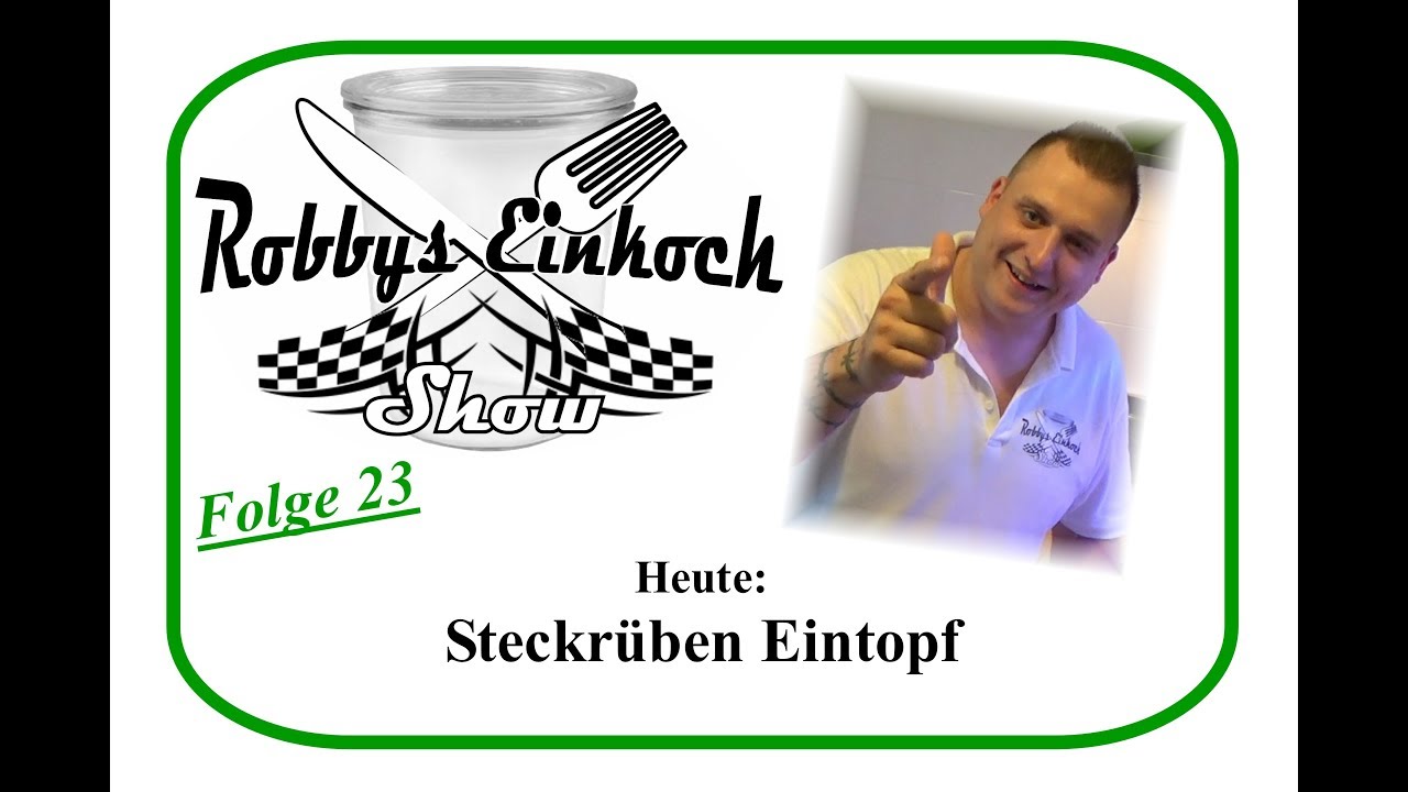 Steckr&uuml;ben Eintopf Einkochen Robbys Einkoch Show Folge 23