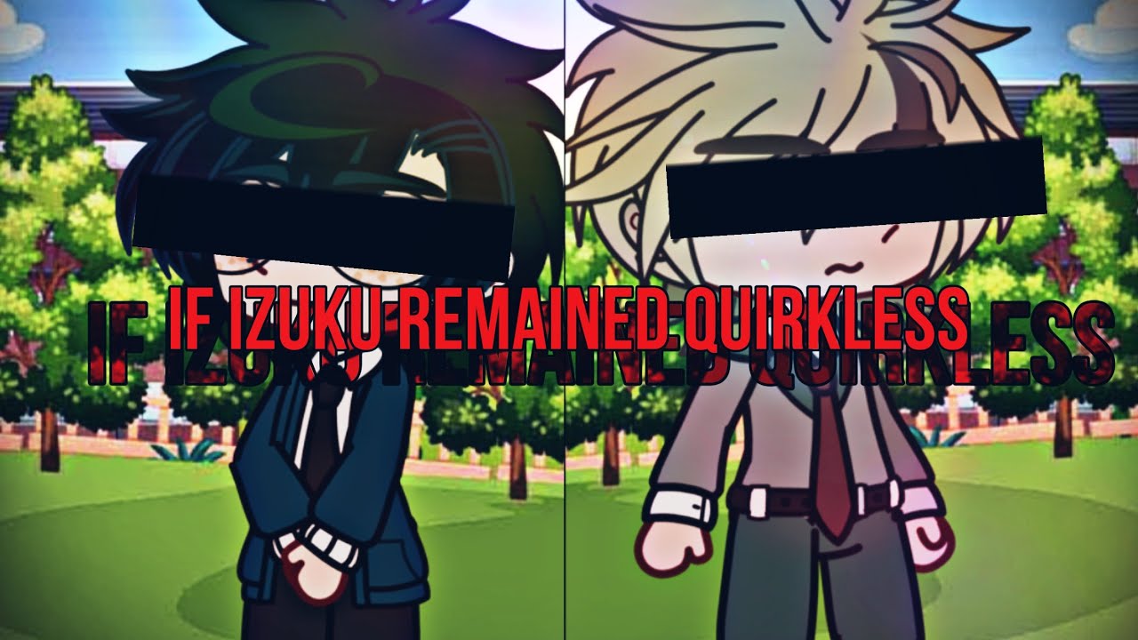 If izuku remained quirkless 💔 #gacha #gachaclub #mhagacha #mha #sadgacha #saddeku #bkdk #part1