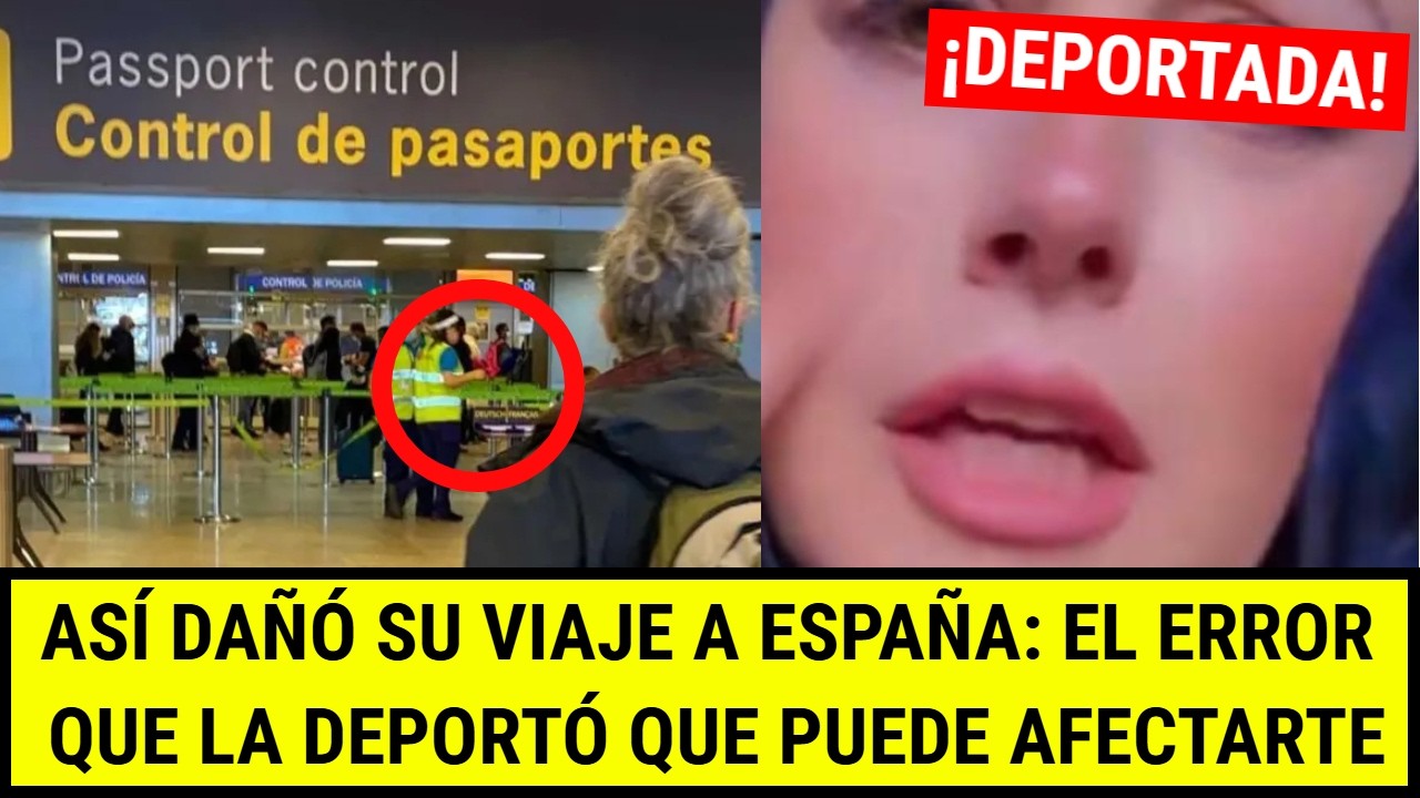 La Regresaron en el Aeropuerto de Espa&ntilde;a por Este ERROR de Turista | Historia Real de Deportaci&oacute;n