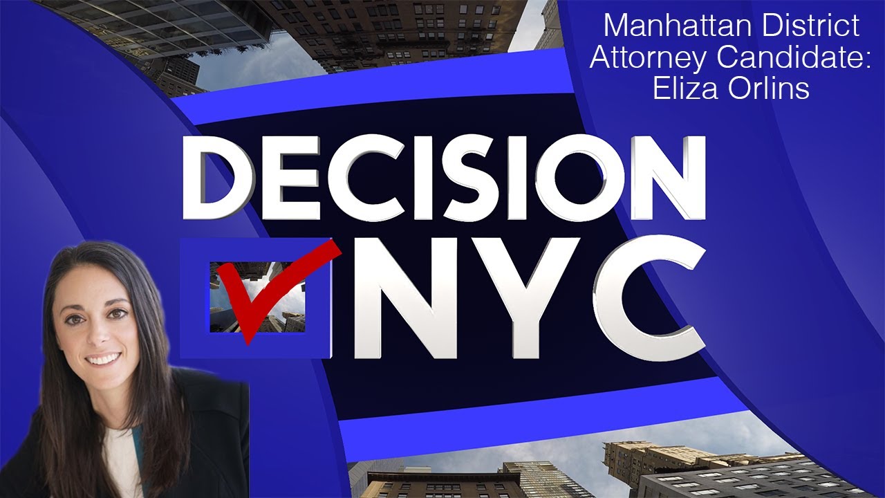 Decision NYC: 2021 Manhattan District Attorney Candidate Eliza Orlins Interview