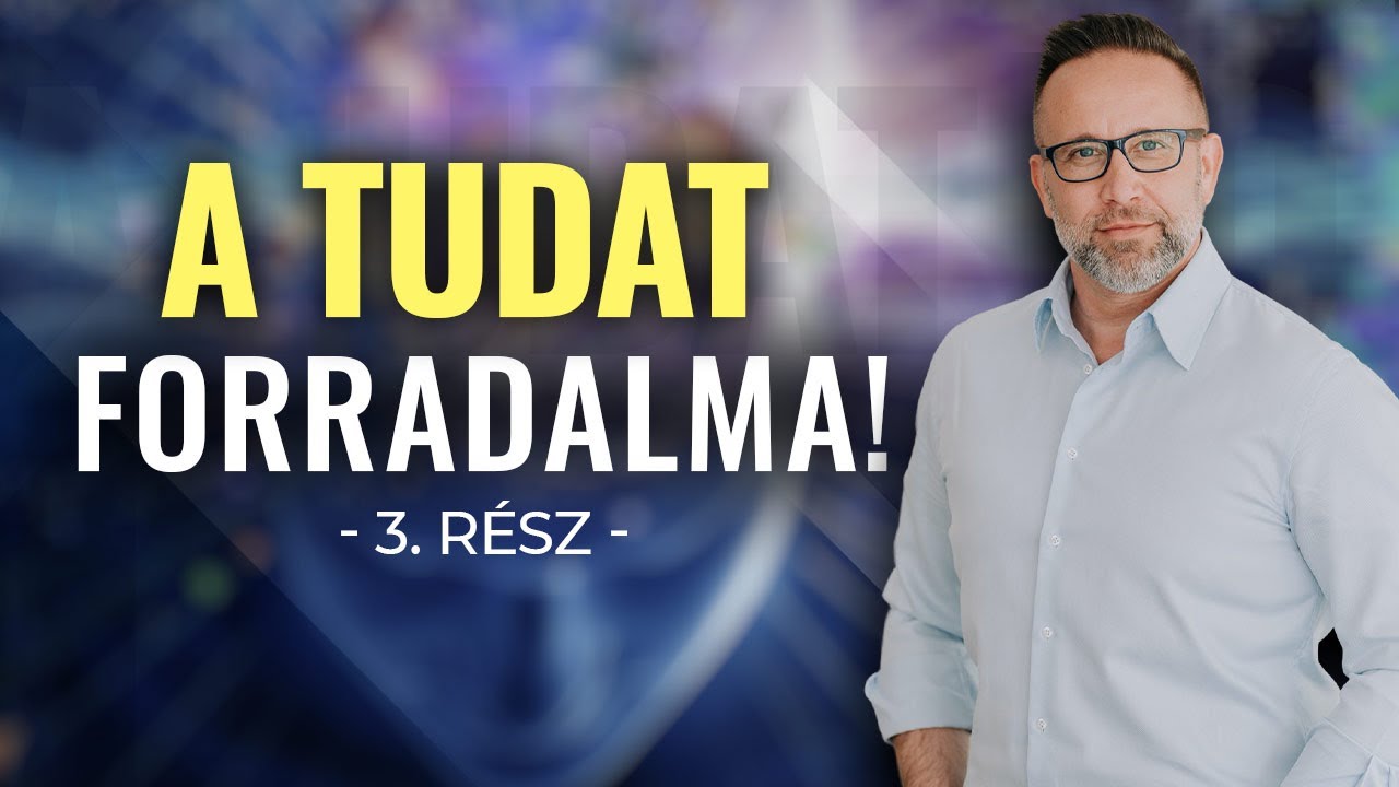 A tudat forradalma! - 3. r&eacute;sz - Szab&oacute; P&eacute;ter