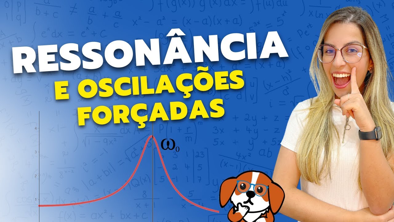 Oscilações Forçadas e Ressonância | Física 2 para Ensino Superior