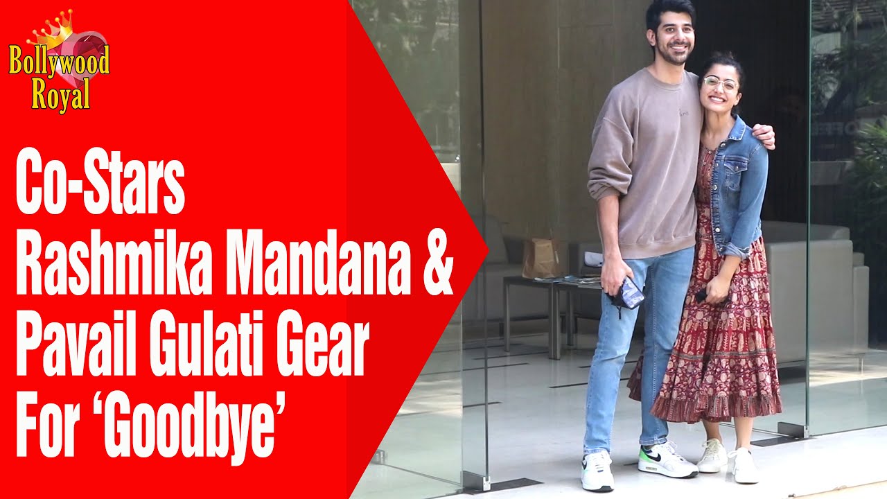 Co Stars Rashmika Mandana & Pavail Gulati Gear For &lsquo;Goodbye&rsquo;