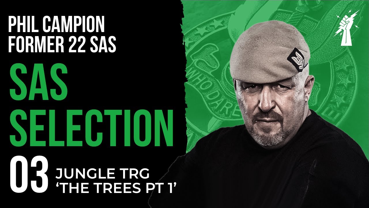 SAS SELECTION 03: Jungle Training 'The Trees PT1' With Phil Campion Former 22 SAS