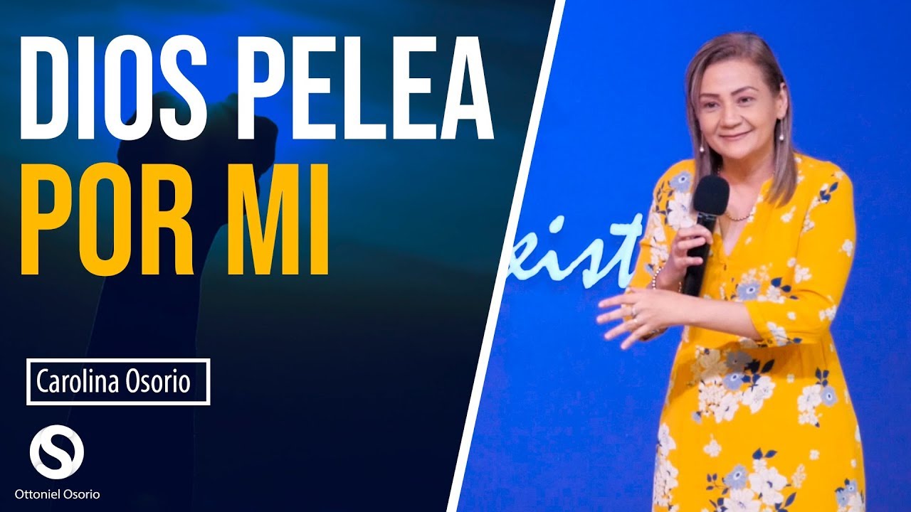 Dios pelea por mi - Pastora Carolina Osorio