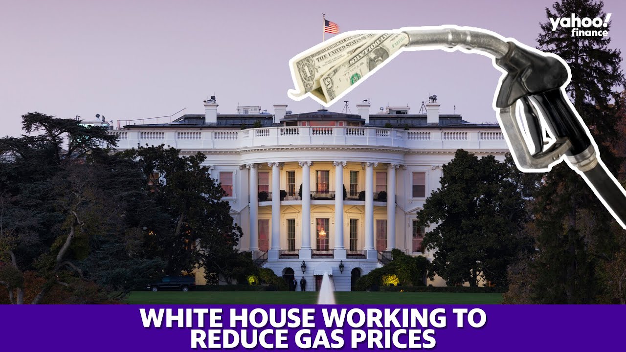 White House is working to reduce gas prices