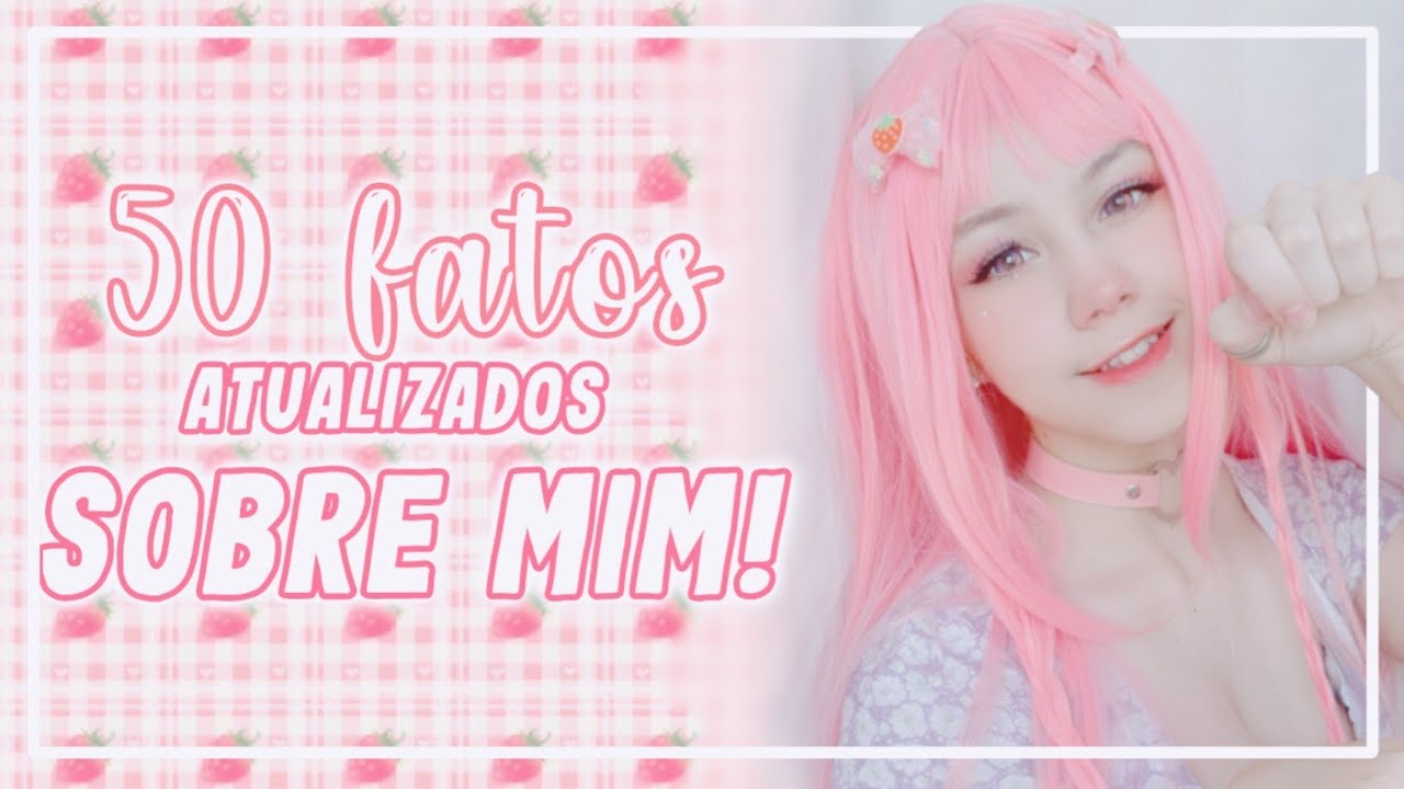 50 FATOS (atualizados) SOBRE MIM!