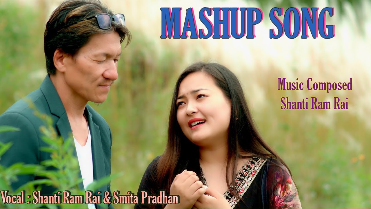 SHANTI RAM RAI || SMITA PRADHAN || MASHUP SONG 2024 || 2081 ||