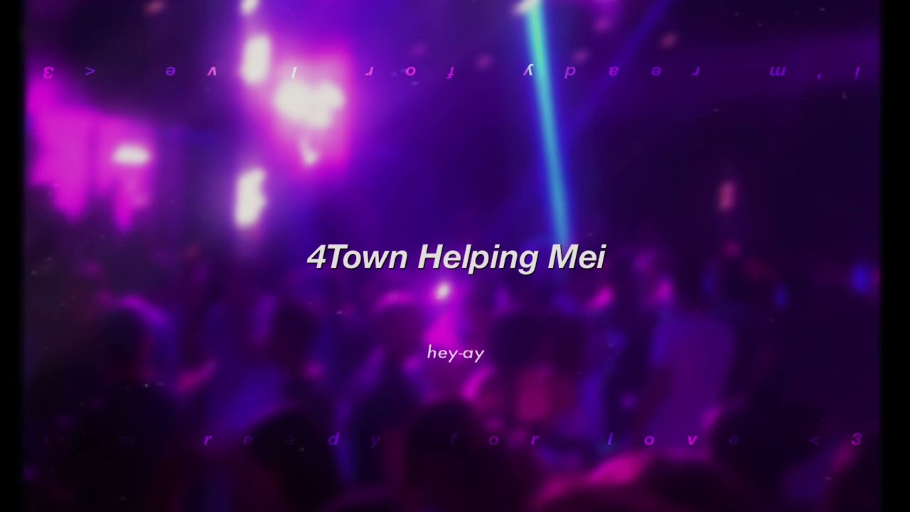 4Town Helping Mei. ~ slowed n reverb ༄