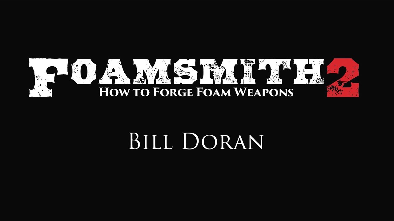 Foamsmith 2: How to Forge Foam Weapons by Bill Doran - Book Trailer