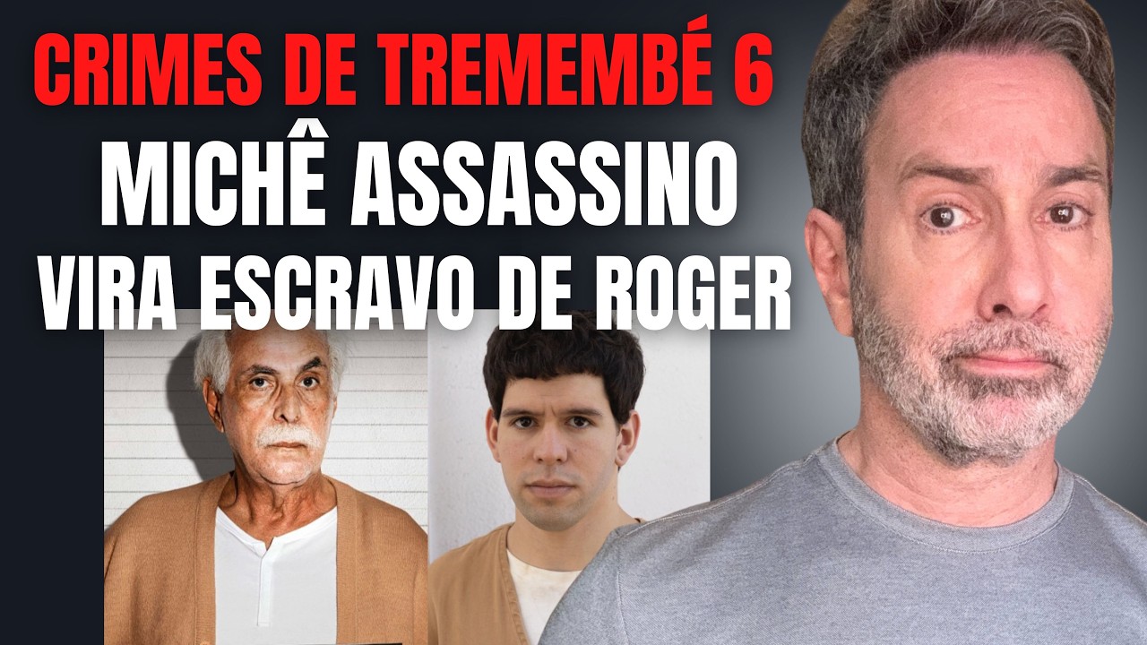 CRIMES DE TREMEMBÉ 6 - MICHÊ ASSASSINO VIRA ESCRAVO DE ROGER ABDELMASSIH PARA SER ACEITO NO CÉU