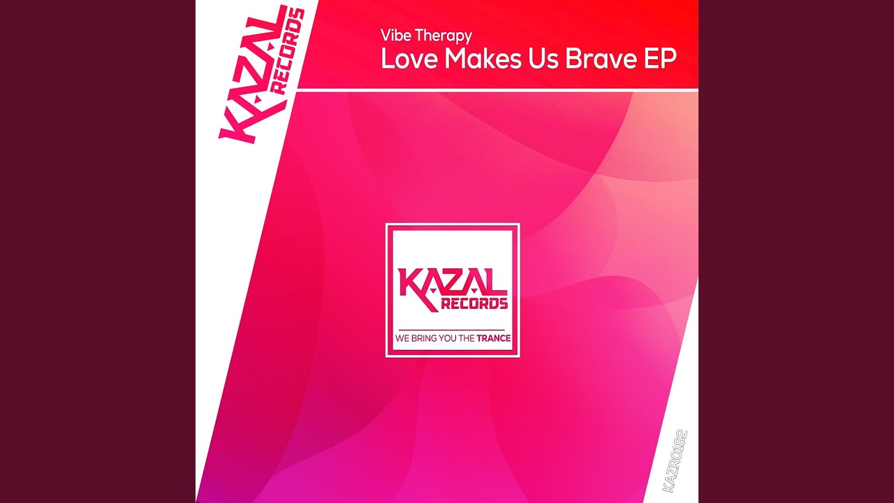 Love Makes Us Brave (Original Mix)