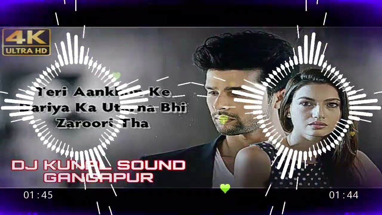 TERI AANKHON KI DARIYA KA UTARNA BHI JARURI THA || #dj kunal sound Gangapur 