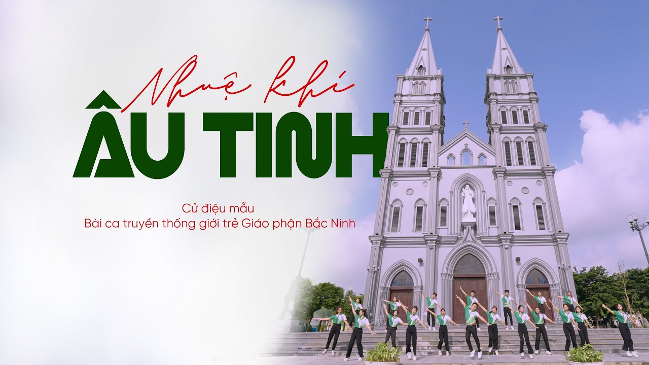 Nhuệ khí Âu-tinh | Cử điệu Bài ca truyền thống giới trẻ Giáo phận Bắc Ninh