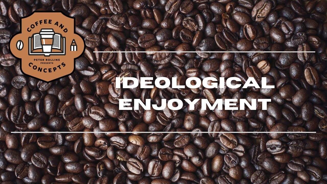 Ideological Enjoyment