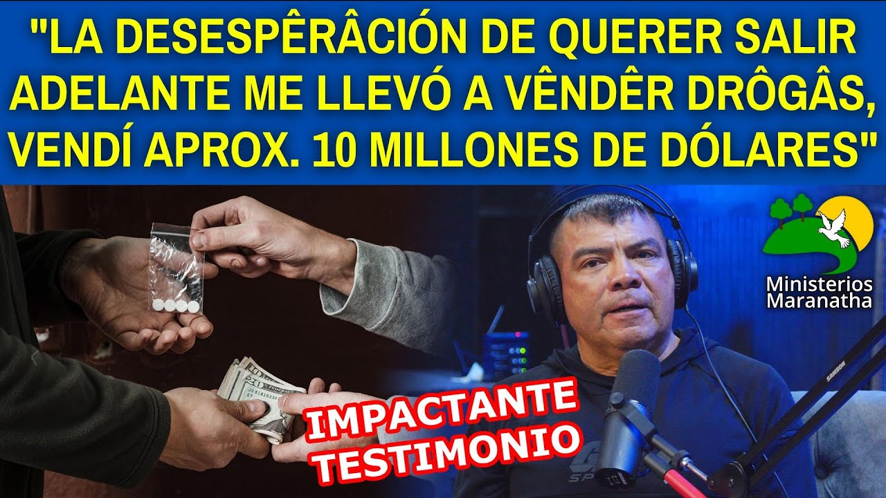 LA DESESPÊRÂCIÓN DE SALIR ADELANTE ME LLEVÓ A VÊNDÊR DRÔGÂS, VENDÍ APROX. 10 MILLONES DE DÓLARES
