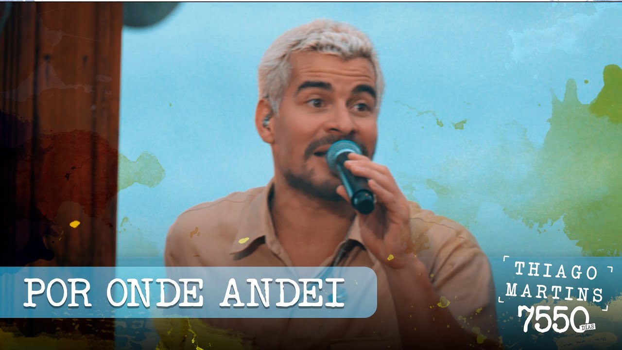 Thiago Martins -  Por onde andei (DVD 7550 Dias - Parte 2)