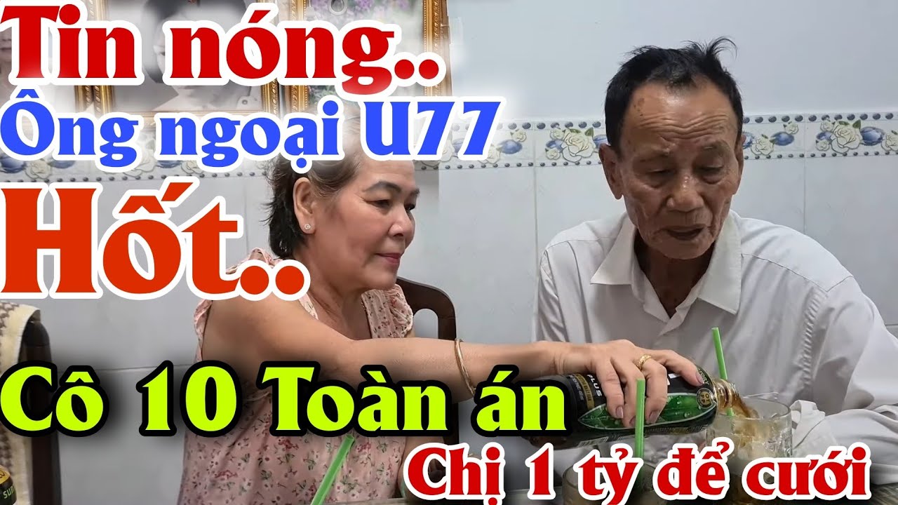 Chấn động CÔ 10 Toa ÁN Hốt Ông ngoại U77