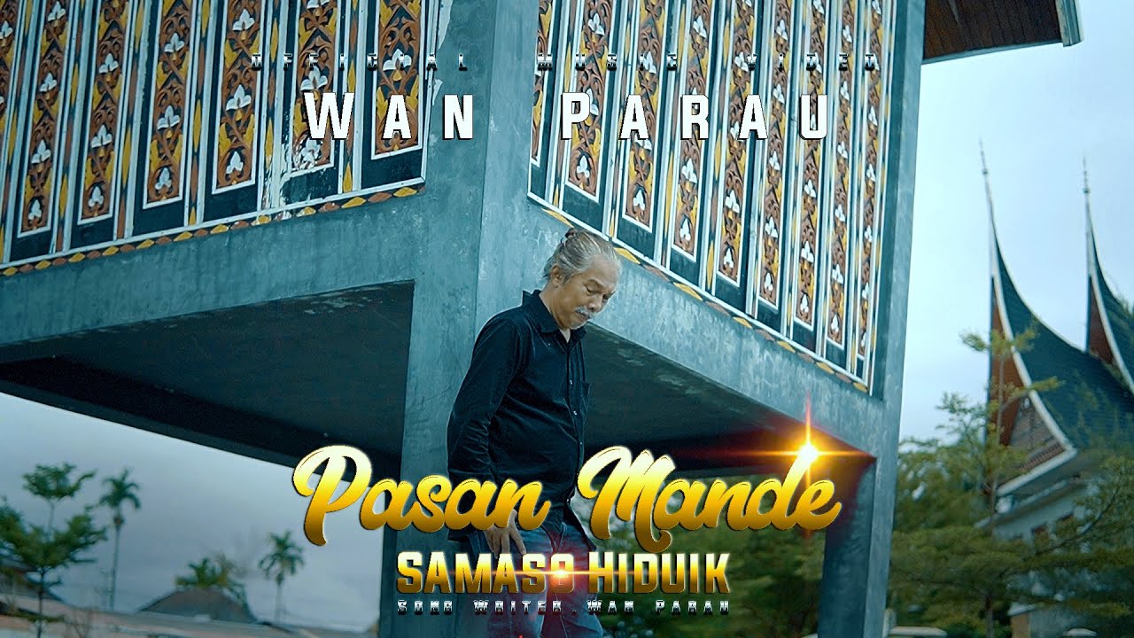 Wan Parau - Pasan Mande Samaso Hiduik [ Official Music Video)