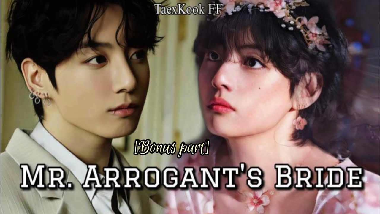 "Mr. Arrogant's Bride" Bonus part 🌚 | Top Kook | Taekook/Vkook FF
