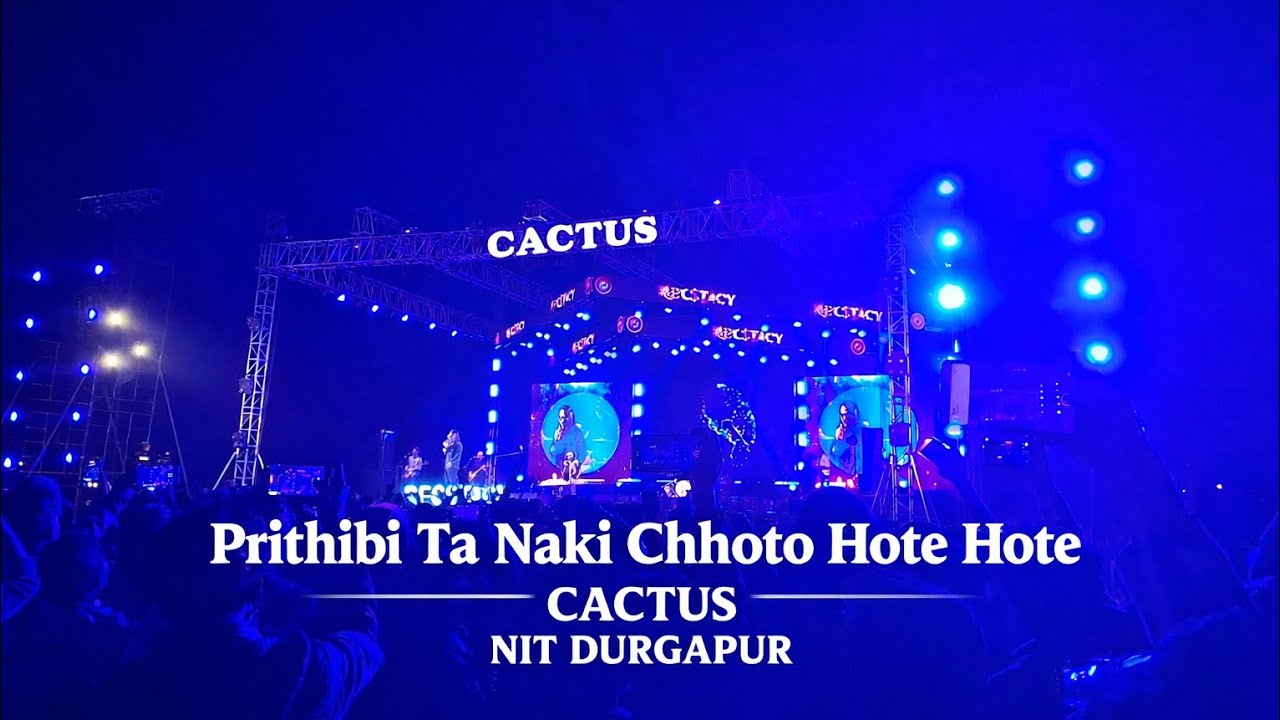 Live Concert: Prithibi Ta Naki Chhoto Hote Hote | #cactus #bhevedekhecho #NIT #JEE #IITJEE #nitdgp 