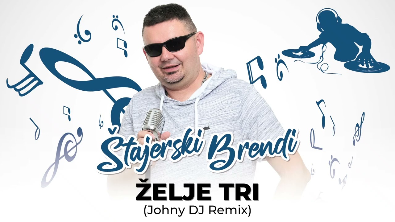 Želje tri (Johny DJ Remix)-Štajerski Brendi