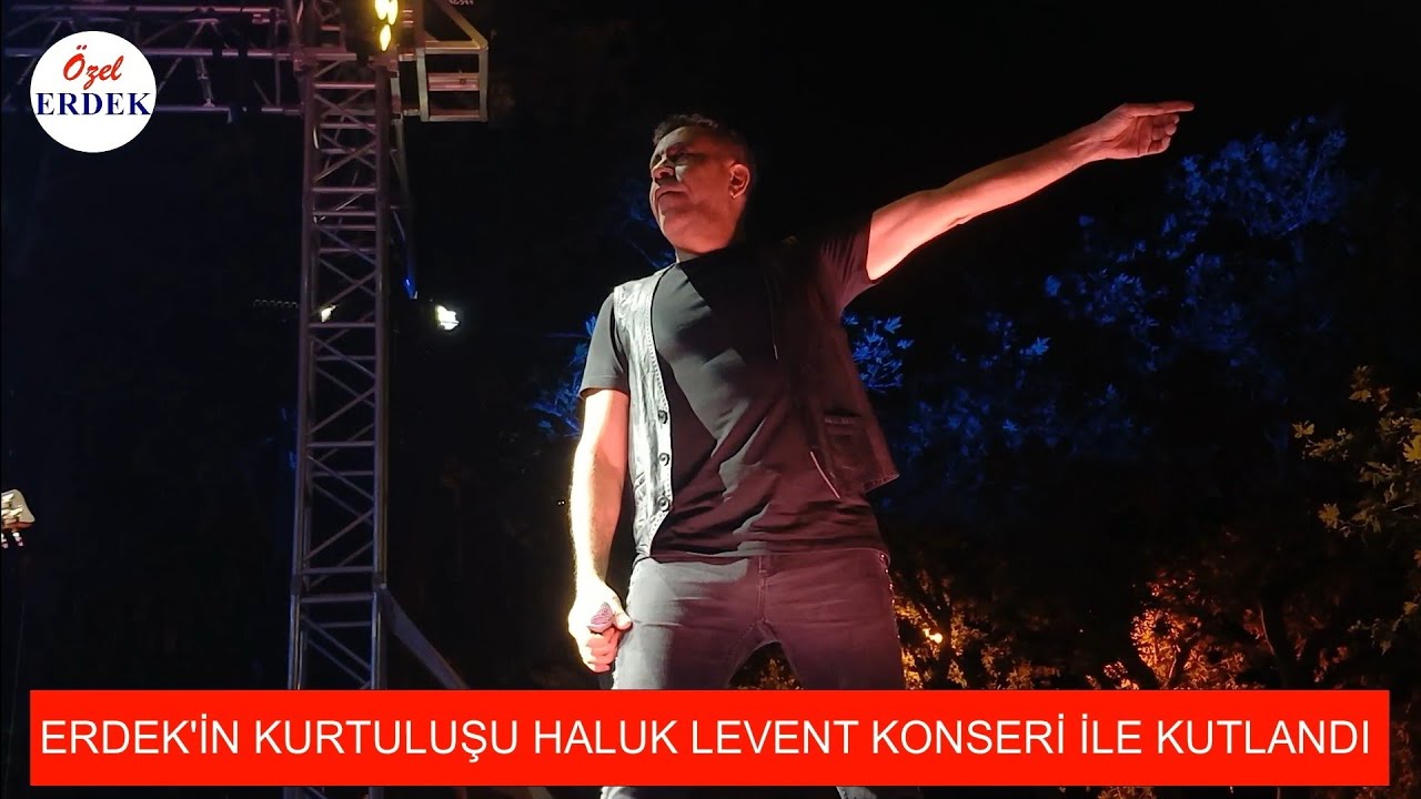 ERDEK'İN KURTULUŞU HALUK LEVENT KONSERİ İLE KUTLANDI