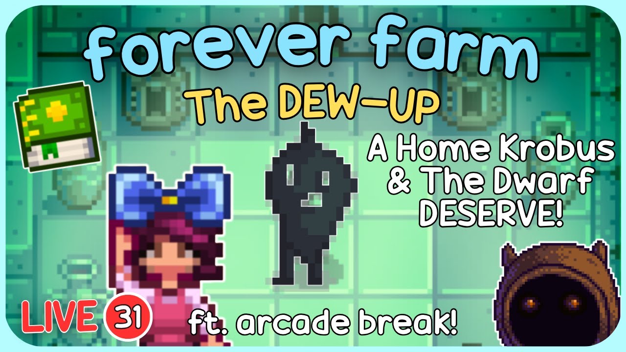 The Dew-Up & Ferngill Arcadium - Stardew Valley Forever Farm - LIVE 31
