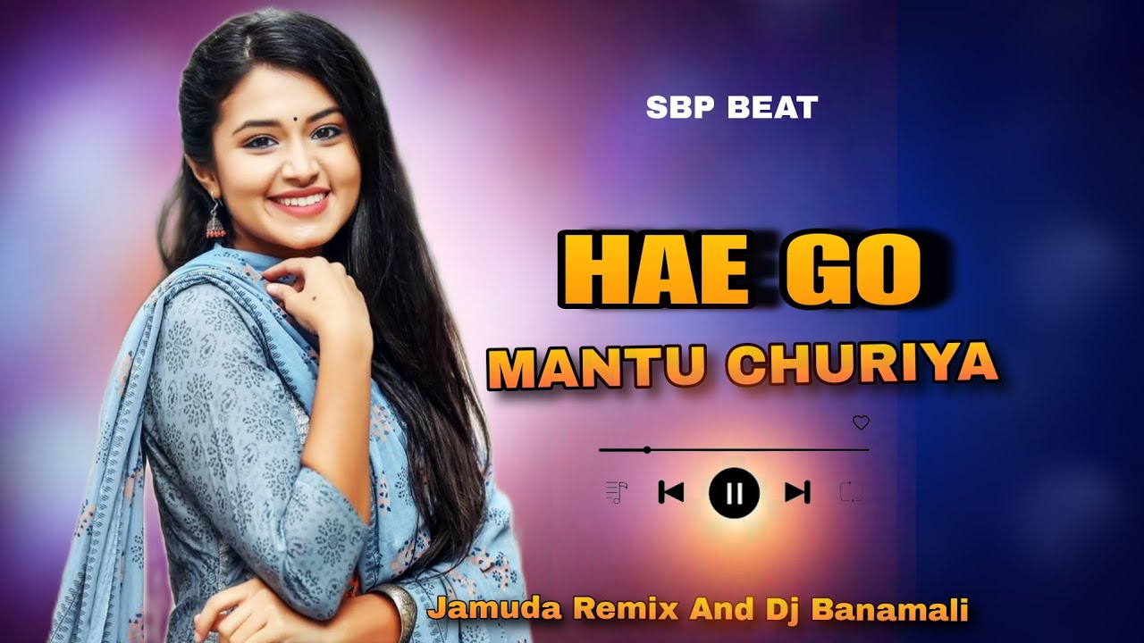 Hai Go__Mantu Churiya__Top_Dj Song_Sbp Mix__KJR__Jamuda Remix And Dj Banamali 
