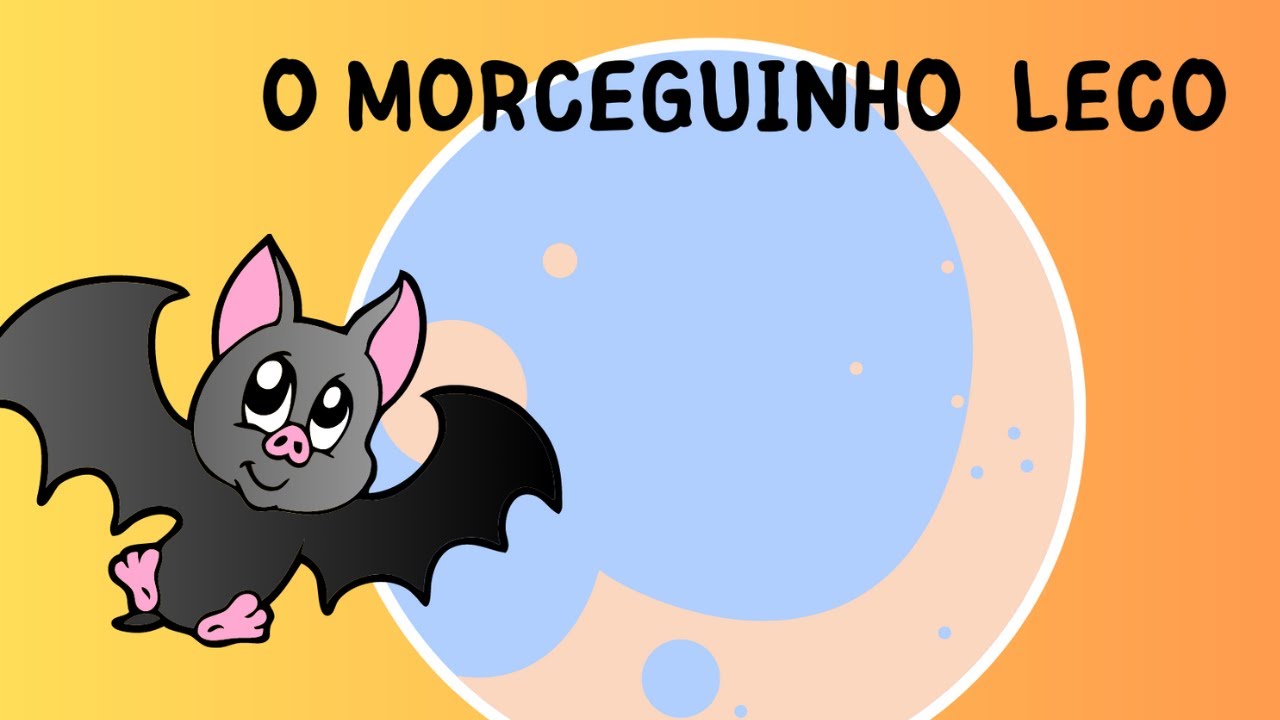 O MORCEGUINHO LECO- História Infantil Para Dormir - História Curta- Crianças- Educação Infantil