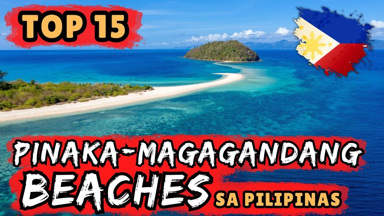 TOP 15 PINAKAMAGANDANG BEACHES SA PILIPINAS