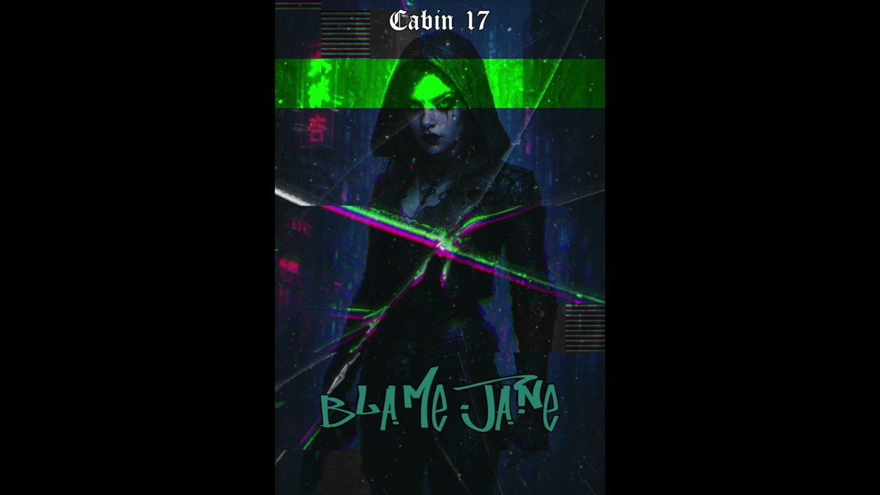 Cabin 17 - Blame Jane