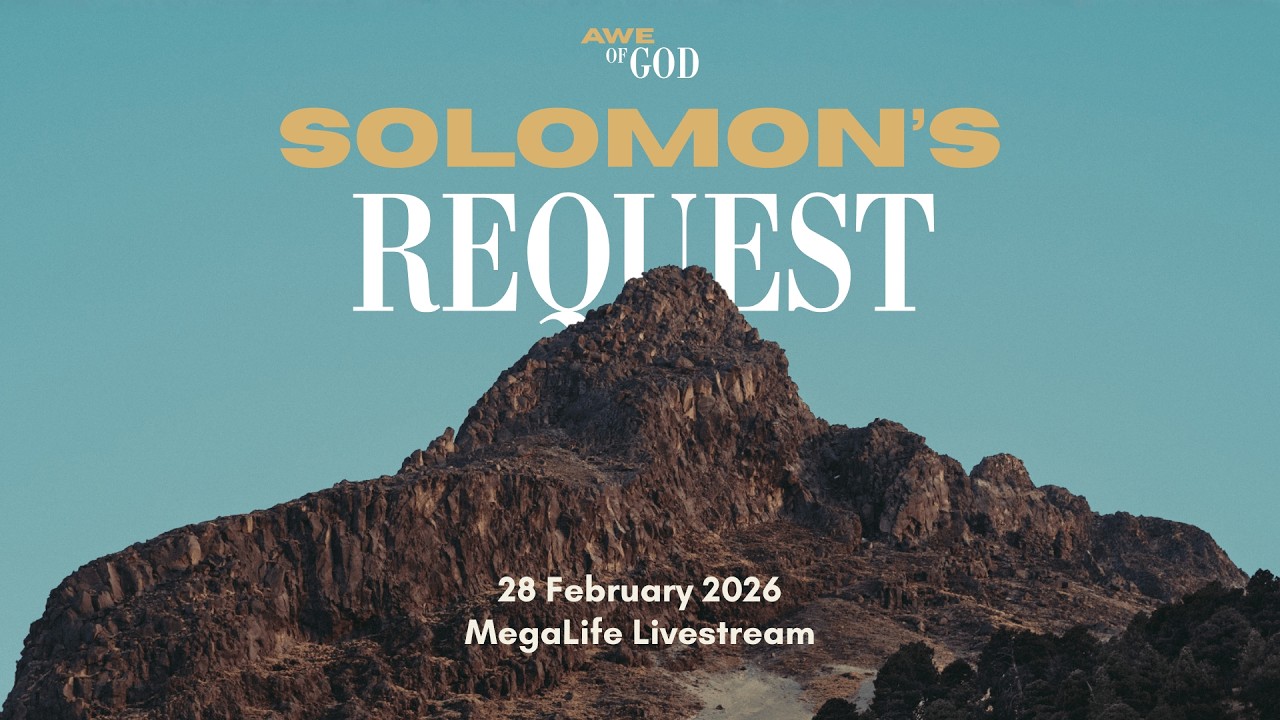 28 Feb 2026 | MegaLife Service | Awe of God #1: Solomon's Request | Daniel Tay