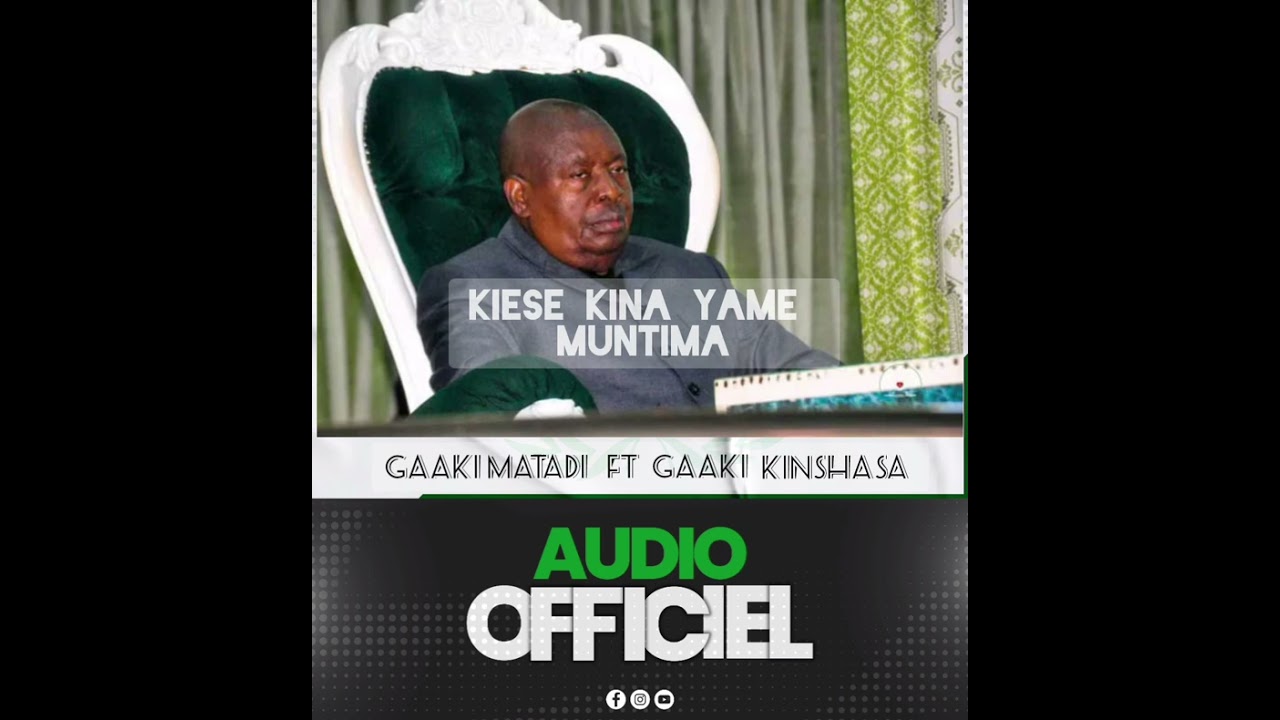 GAAKI MATADI  FT GAAKI KINSHASA         KIESE  KINA YAME MU NTIMA