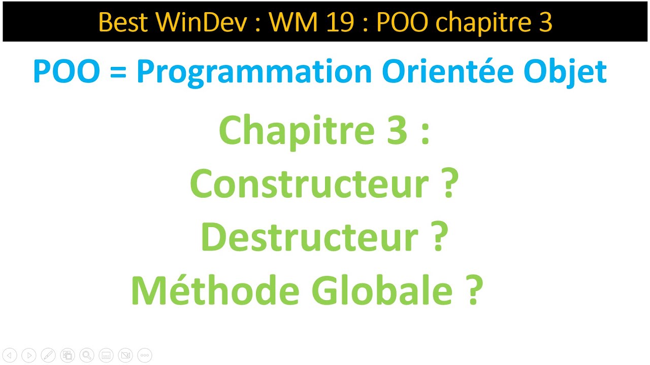 Best WinDev WM19 chap. 03 : Constructeur / Destructeur / Méthode Globale