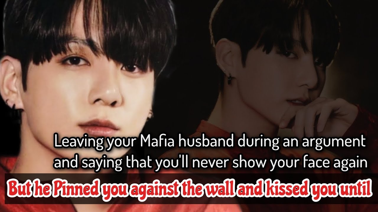Leaving your Mafia husband during an argument and saying that you'll never show your face but_